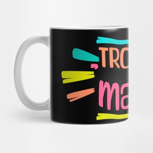 Trouble maker Mug